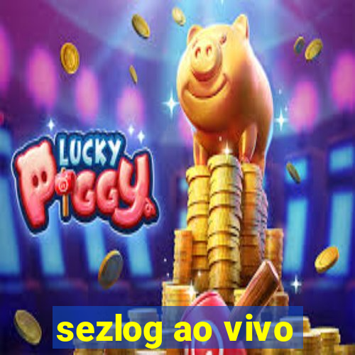 sezlog ao vivo